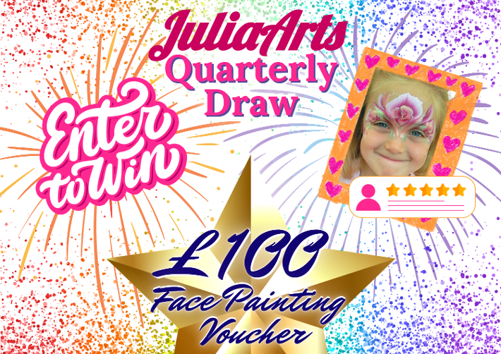 A brightly coloured image of rainbow fireworks on a white background - the text reads enter to win JuliaArts Quarterly Draw - £100 Face painting voucher. There is an image of a girl face painted by Julia, and a logo of a five star review.